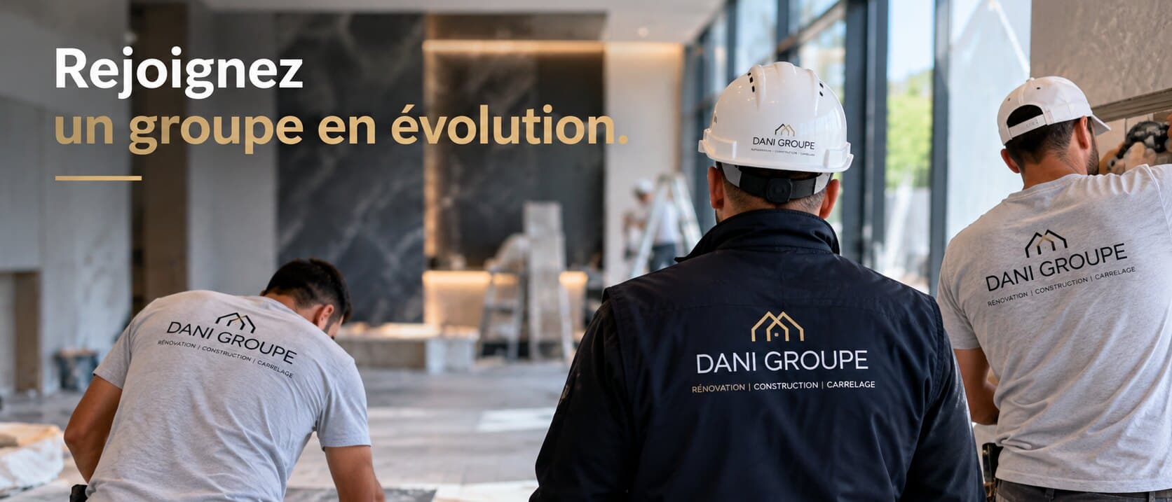 Rejoignez un groupe en évolution — l'équipe Dani Groupe sur un chantier